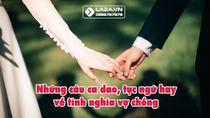 Những câu ca dao, tục ngữ hay về tình nghĩa vợ chồng