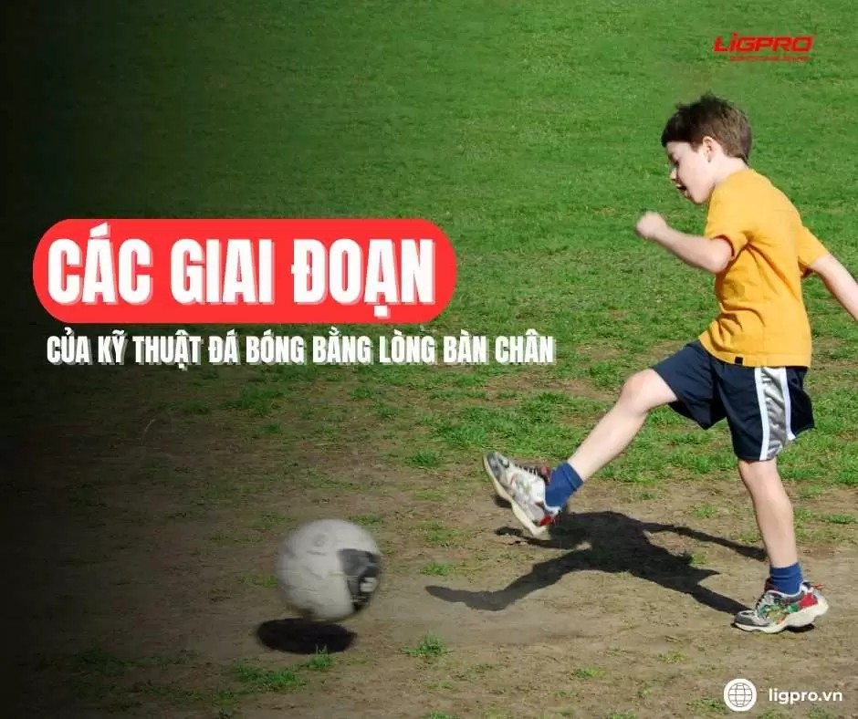Các Giai Đoạn Của Kỹ Thuật Đá Bóng Bằng Lòng Bàn Chân
