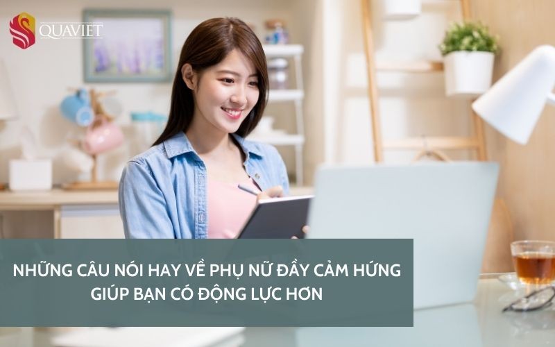 Những câu nói hay về phụ nữ đầy cảm hứng và động lực