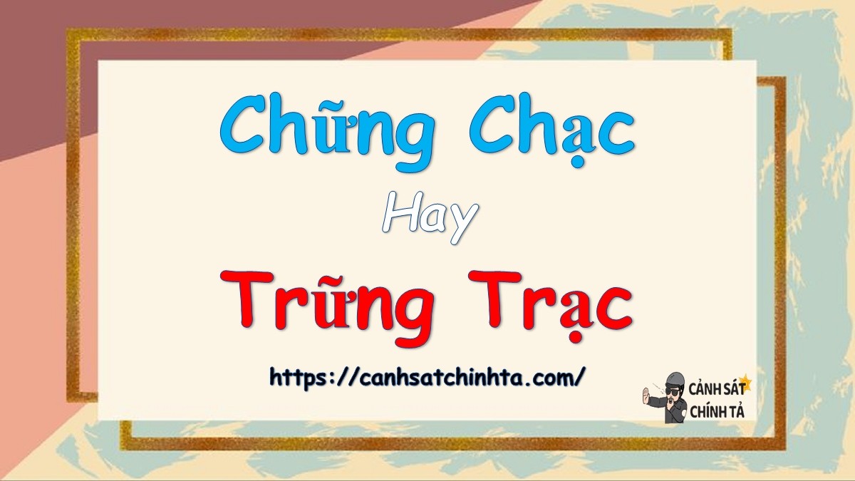 Chững chạc hay trững trạc đúng chính tả